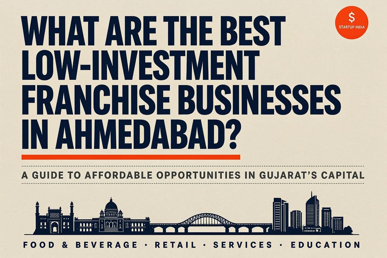 What Are the Best Low-Investment Franchise Businesses in Ahmedabad?